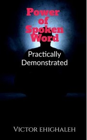 Cover of: Power of Spoken Word Practically Demonstrated by Victor Ehighaleh, Victor Ehighaleh