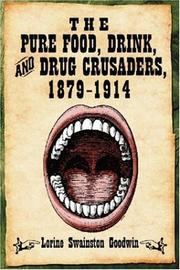 Cover of: The Pure Food, Drink, and Drug Crusaders, 1879-1914 by Lorine Swainston Goodwin