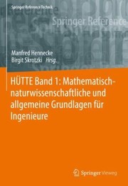 Cover of: HÜTTE Band 1: Mathematisch-Naturwissenschaftliche und Allgemeine Grundlagen Für Ingenieure
