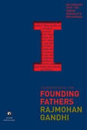 Cover of: Understanding the founding fathers: an enquiry into the Indian republic's beginnings