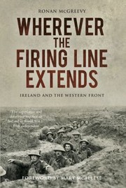 Cover of: Wherever the Firing Line Extends: Ireland and the Western Front