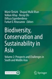 Cover of: Biodiversity, Conservation and Sustainability in Asia : Volume 2 by Münir Öztürk, Shujaul Mulk Khan, Volkan Altay, Recep Efe, Dilfuza Egamberdieva