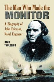 Cover of: The Man Who Made the Monitor: A Biography of John Ericsson, Naval Engineer