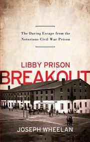 Cover of: Libby Prison Breakout by Joseph Wheelan