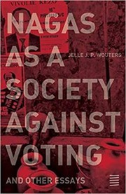 Cover of: Nagas As a Society Against Voting by Jelle J. P. Wouters