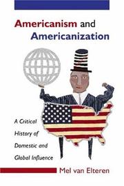 Cover of: Americanism And Americanization by Mel Van Elteren