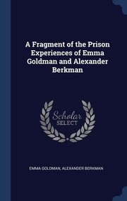 Cover of: Fragment of the Prison Experiences of Emma Goldman and Alexander Berkman by Emma Goldman, Alexander Berkman