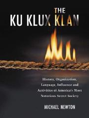 Cover of: The Ku Klux Klan: History, Organization, Language, Influence And Activities of America's Most Notorious Secret Society