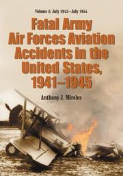 Cover of: Fatal Army Air Forces Aviation Accidents in the United States, 1941-1945, Vol. 2: July 1943-July 1944