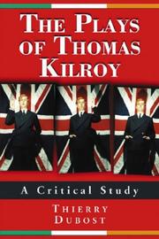 Cover of: The Plays of Thomas Kilroy: A Critical Study