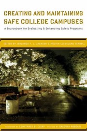 Cover of: Creating and Maintaining Safe College Campuses: A Sourcebook for Enhancing and Evaluating Safety Programs