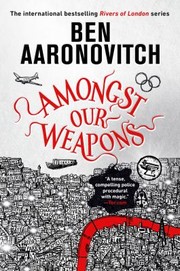 Cover of: Amongst Our Weapons by Ben Aaronovitch, Ben Aaronovitch