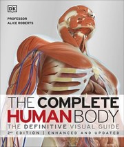 Cover of: Complete Human Body by Alice M. Roberts, DK Publishing, Alice M. Roberts, DK Publishing