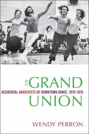 Cover of: Grand Union: Accidental Anarchists of Downtown Dance, 1970-1976