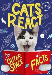 Cover of: Cats React to Outer Space Facts by Izzi Howell