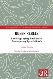 Cover of: Queer Rebels: Rewriting Literary Traditions in Contemporary Spanish Novels