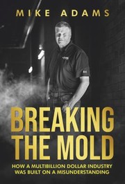 Cover of: Breaking the Mold: How a Multibillion Dollar Industry Was Built on a Misunderstanding