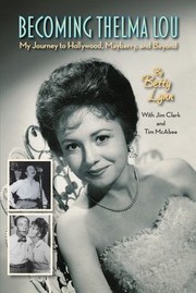 Cover of: Becoming Thelma Lou - My Journey to Hollywood, Mayberry, and Beyond