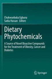 Cover of: Dietary Phytochemicals: A Source of Novel Bioactive Compounds for the Treatment of Obesity, Cancer and Diabetes