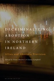 Cover of: Decriminalizing Abortion in Northern Ireland: Allies and Abortion Provision