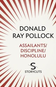 Cover of: Assailants / Discipline / Honolulu (Storycuts) by Donald Ray Pollock