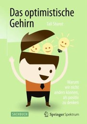 Cover of: Optimistische Gehirn: Warum Wir Nicht Anders Können, Als Positiv Zu Denken