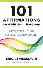 Cover of: 101 Affirmations for Addiction and Recovery: A Practical Guide to Self-Empowerment