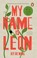 Cover of: My Name Is Leon