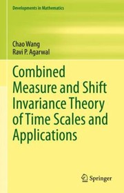 Cover of: Combined Measure and Shift Invariance Theory of Time Scales and Applications