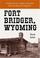 Cover of: Fort Bridger, Wyoming