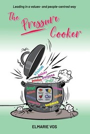 Cover of: Pressure Cooker: Leading in a Values- and People-Centred Way