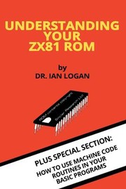 Cover of: Understanding Your ZX81 ROM by Ian Logan, Ian Logan