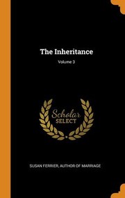 Cover of: Inheritance; Volume 3 by Susan Ferrier, Author of Marriage