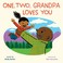 Cover of: One, Two, Grandpa Loves You
