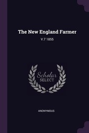 Cover of: New England Farmer: V. 7 1855