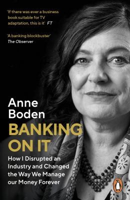 Banking On It - How I Disrupted an Industry and Changed the Way We Manage our Money Forever
