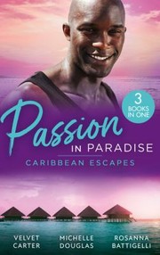 Cover of: Passion in Paradise : Caribbean Escapes: Blissfully Yours / the Maid, the Millionaire and the Baby / Caribbean Escape with the Tycoon