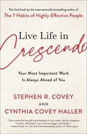 Cover of: Live Life in Crescendo: Your Most Important Work Is Always Ahead of You