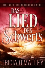 Cover of: Das Lied des Schwerts : Die Insel des Schicksals by Tricia O'Malley, Daniel Friedrich, Tricia O'Malley, Daniel Friedrich