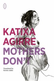 Cover of: Mothers Don't by Katixa Agirre, Katie Whittemore, Kristin Addis, Katixa Agirre