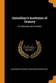 Cover of: Quintilian's Institutes of Oratory: Or, Education of an Orator