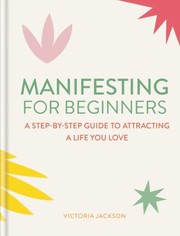 Cover of: Manifesting: 9 Steps to Attract the Life You Want