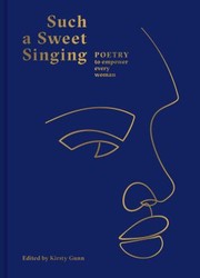 Cover of: Such a Sweet Singing: Poetry to Empower Every Woman