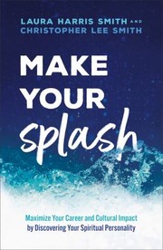 Cover of: Make Your Splash: Maximize Your Career and Cultural Impact by Discovering Your Spiritual Personality