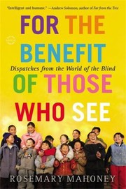 Cover of: For the benefit of those who see: dispatches from the world of the blind