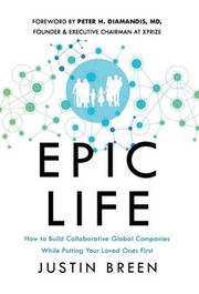 Cover of: Epic Life: How to Build Collaborative Global Companies While Putting Your Loved Ones First