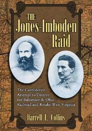 Cover of: The Jones-Imboden Raid: The Confederate Attempt to Destroy the Baltimore & Ohio Railroad and Retake West Virginia
