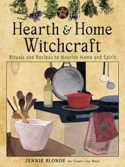 Cover of: Hearth and Home Witchcraft: Rituals and Recipes to Nourish Home and Spirit