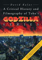 Cover of: A Critical History and Filmography of Toho's Godzilla Series by David Kalat