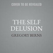 Cover of: The Self Delusion by Gregory Berns